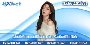 Tận dụng mẹo soi kèo châu Á từ những chuyên gia tại 8xbet để tăng cơ hội chiến thắng!