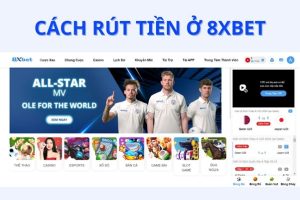 Hướng dẫn chi tiết cách rút tiền từ 8xbet